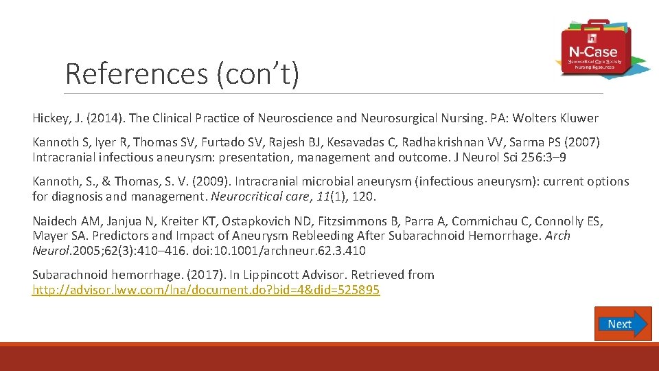 References (con’t) Hickey, J. (2014). The Clinical Practice of Neuroscience and Neurosurgical Nursing. PA: