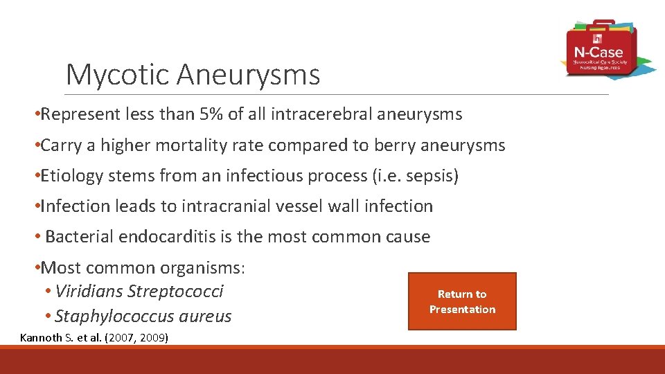 Mycotic Aneurysms • Represent less than 5% of all intracerebral aneurysms • Carry a