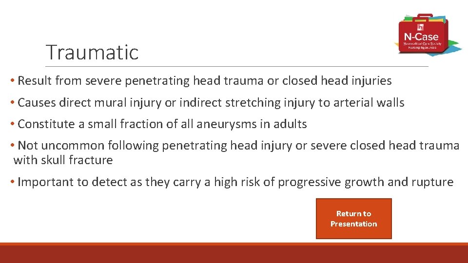 Traumatic • Result from severe penetrating head trauma or closed head injuries • Causes