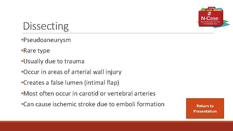 Dissecting • Pseudoaneurysm • Rare type • Usually due to trauma • Occur in
