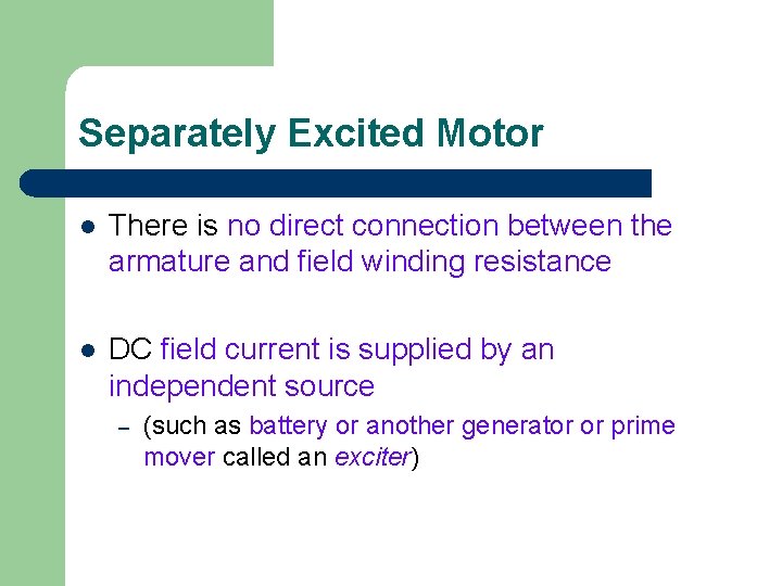 Separately Excited Motor l There is no direct connection between the armature and field