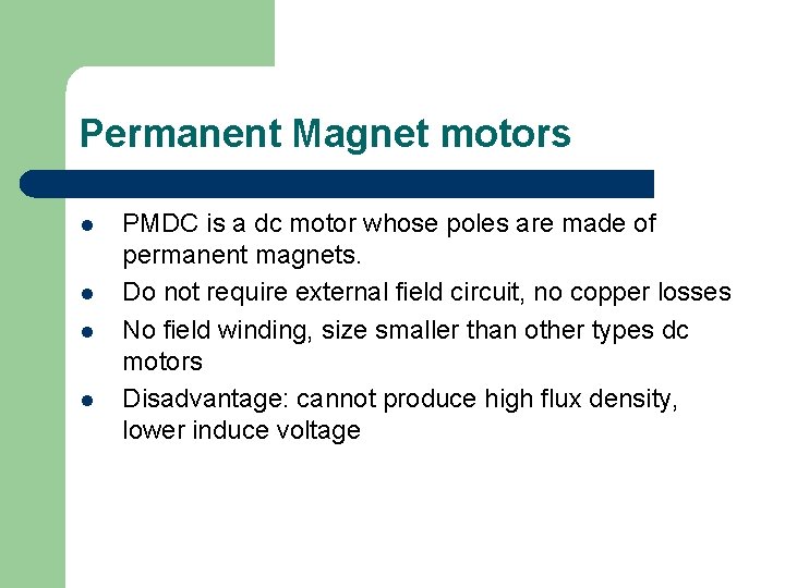 Permanent Magnet motors l l PMDC is a dc motor whose poles are made