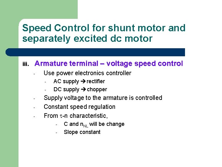 Speed Control for shunt motor and separately excited dc motor iii. Armature terminal –