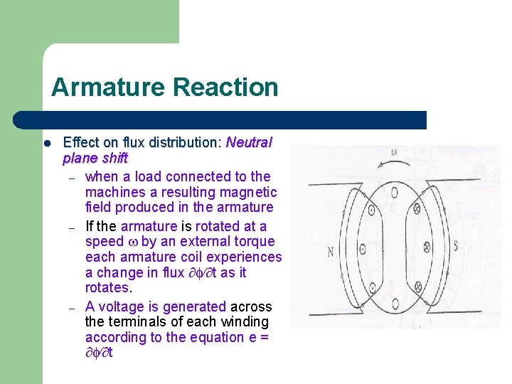 Armature Reaction l Effect on flux distribution: Neutral plane shift – when a load