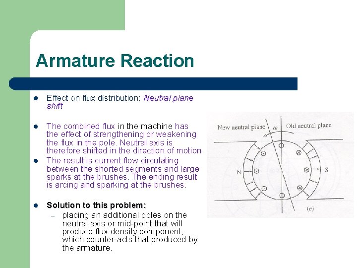 Armature Reaction l Effect on flux distribution: Neutral plane shift l The combined flux