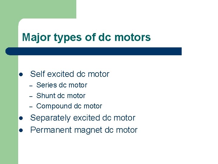 Major types of dc motors l Self excited dc motor – – – l