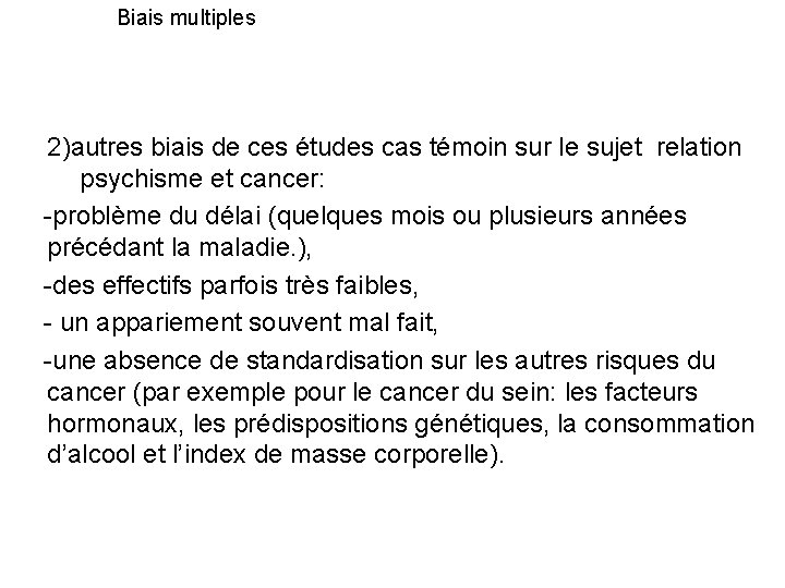  Biais multiples 2)autres biais de ces études cas témoin sur le sujet relation