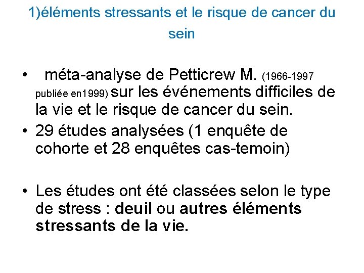 1)éléments stressants et le risque de cancer du sein • méta-analyse de Petticrew M.