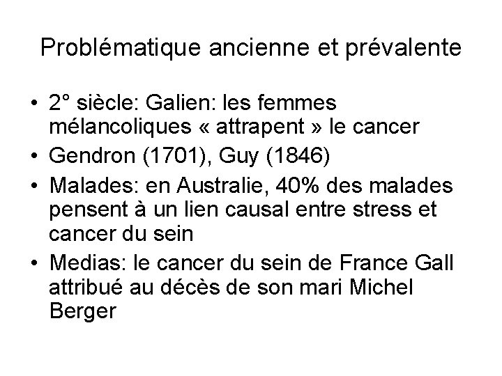 Problématique ancienne et prévalente • 2° siècle: Galien: les femmes mélancoliques « attrapent »