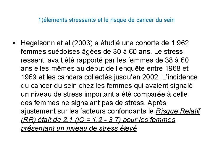1)éléments stressants et le risque de cancer du sein • Hegelsonn et al. (2003)