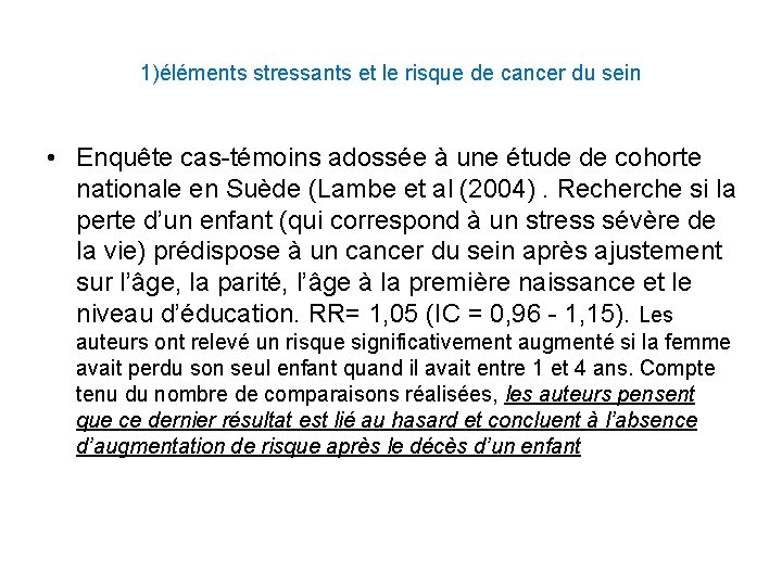 1)éléments stressants et le risque de cancer du sein • Enquête cas-témoins adossée à