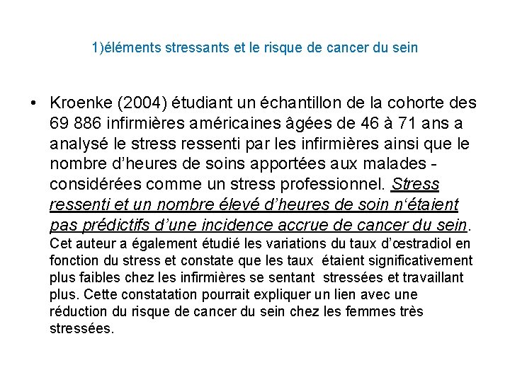 1)éléments stressants et le risque de cancer du sein • Kroenke (2004) étudiant un