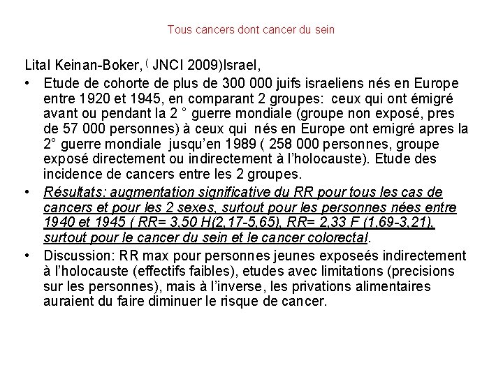 Tous cancers dont cancer du sein Lital Keinan-Boker, ( JNCI 2009)Israel, • Etude de