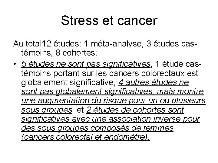 Stress et cancer Au total 12 études: 1 méta-analyse, 3 études castémoins, 8 cohortes: