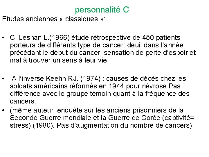 personnalité C Etudes anciennes « classiques » : • C. Leshan L. (1966) étude