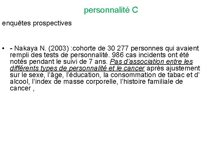 personnalité C enquêtes prospectives • - Nakaya N. (2003) : cohorte de 30 277