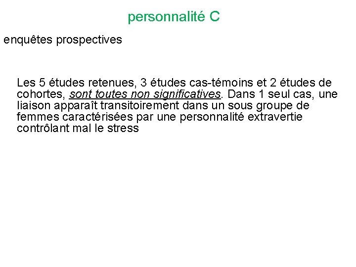 personnalité C enquêtes prospectives Les 5 études retenues, 3 études cas-témoins et 2 études