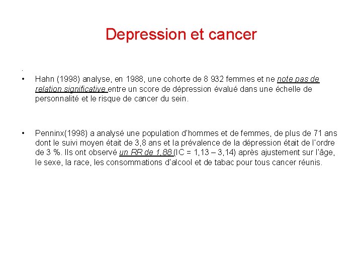 Depression et cancer. • • Hahn (1998) analyse, en 1988, une cohorte de 8