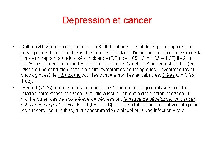 Depression et cancer. • • Dalton (2002) étudie une cohorte de 89491 patients hospitalisés