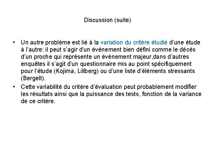 Discussion (suite) • Un autre problème est lié à la variation du critère étudié