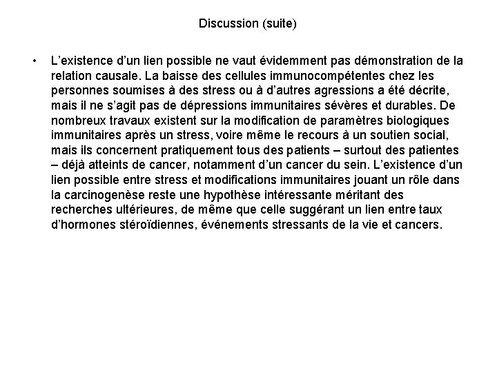 Discussion (suite) • L’existence d’un lien possible ne vaut évidemment pas démonstration de la