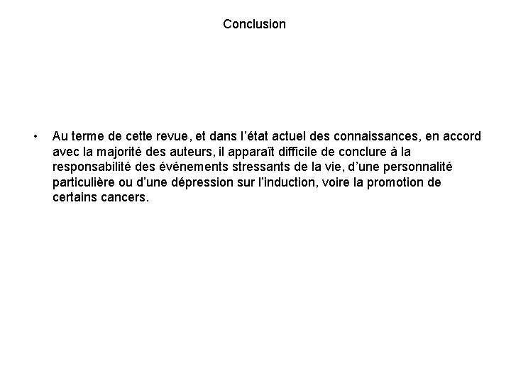 Conclusion • Au terme de cette revue, et dans l’état actuel des connaissances, en