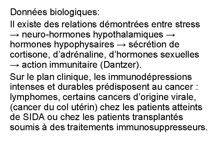  Données biologiques: Il existe des relations démontrées entre stress → neuro-hormones hypothalamiques →