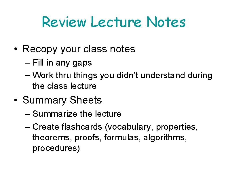 Review Lecture Notes • Recopy your class notes – Fill in any gaps –