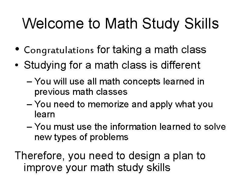 Welcome to Math Study Skills • Congratulations for taking a math class • Studying