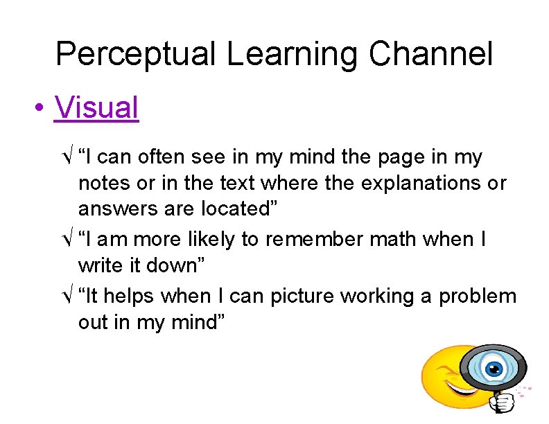 Perceptual Learning Channel • Visual √ “I can often see in my mind the