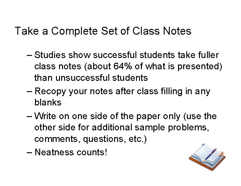 Take a Complete Set of Class Notes – Studies show successful students take fuller