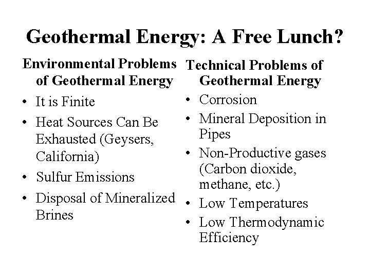 Geothermal Energy: A Free Lunch? Environmental Problems of Geothermal Energy • It is Finite