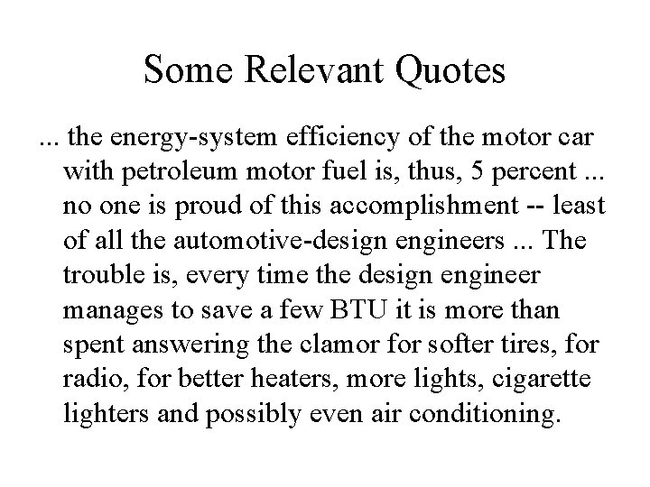 Some Relevant Quotes. . . the energy-system efficiency of the motor car with petroleum