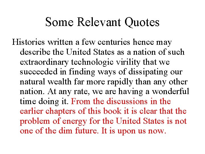 Some Relevant Quotes Histories written a few centuries hence may describe the United States