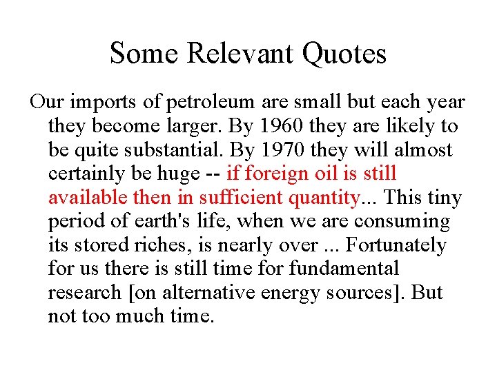 Some Relevant Quotes Our imports of petroleum are small but each year they become