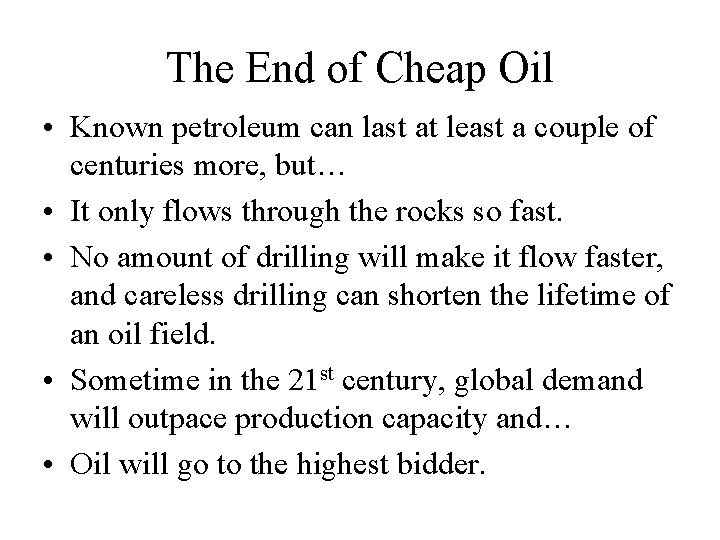 The End of Cheap Oil • Known petroleum can last at least a couple