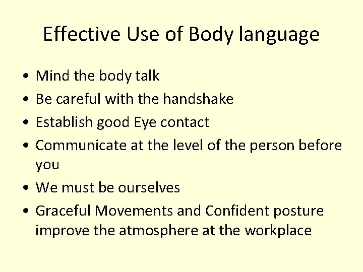 Effective Use of Body language • • Mind the body talk Be careful with