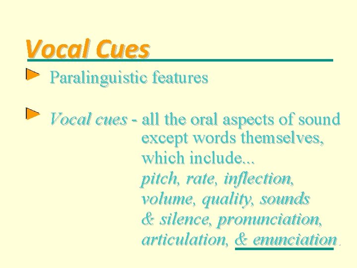 Vocal Cues Paralinguistic features Vocal cues - all the oral aspects of sound except