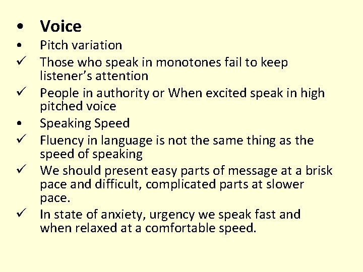  • Voice • Pitch variation ü Those who speak in monotones fail to