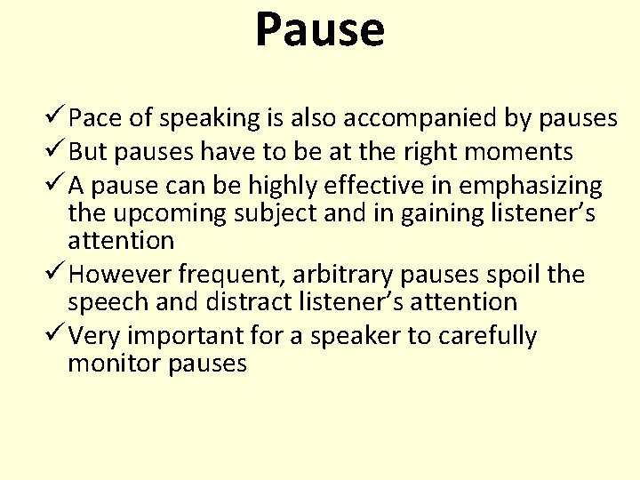 Pause ü Pace of speaking is also accompanied by pauses ü But pauses have