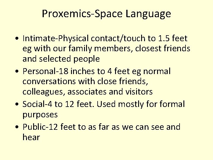 Proxemics-Space Language • Intimate-Physical contact/touch to 1. 5 feet eg with our family members,