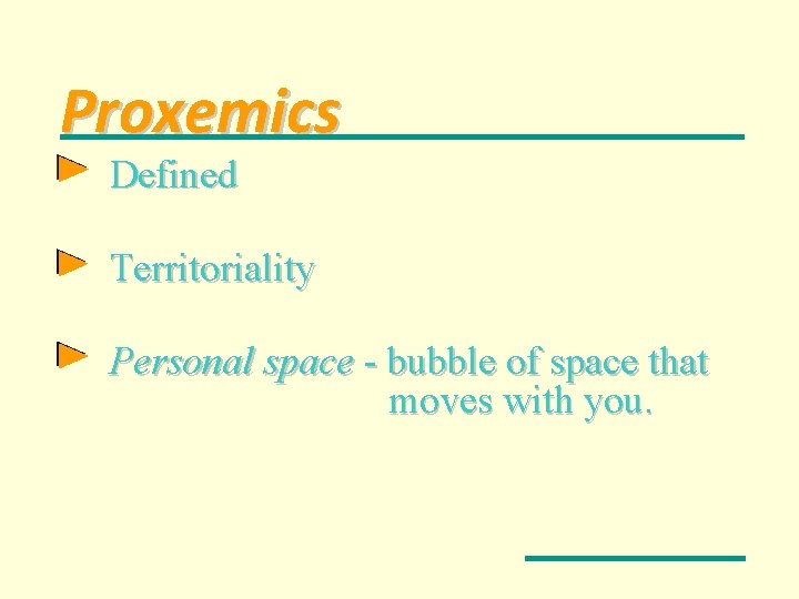 Proxemics Defined Territoriality Personal space - bubble of space that moves with you. 