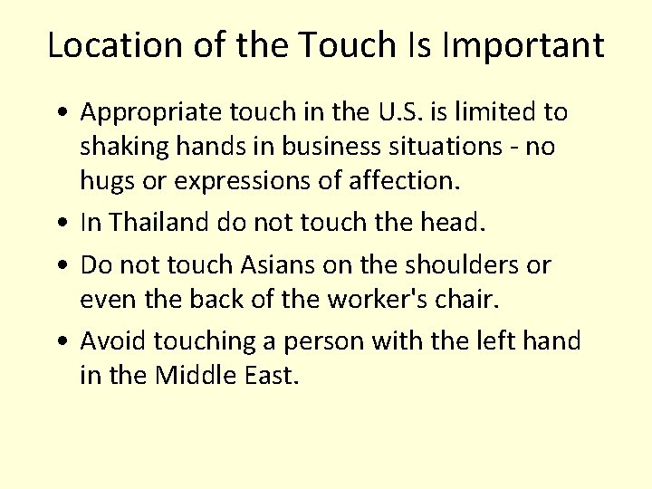 Location of the Touch Is Important • Appropriate touch in the U. S. is