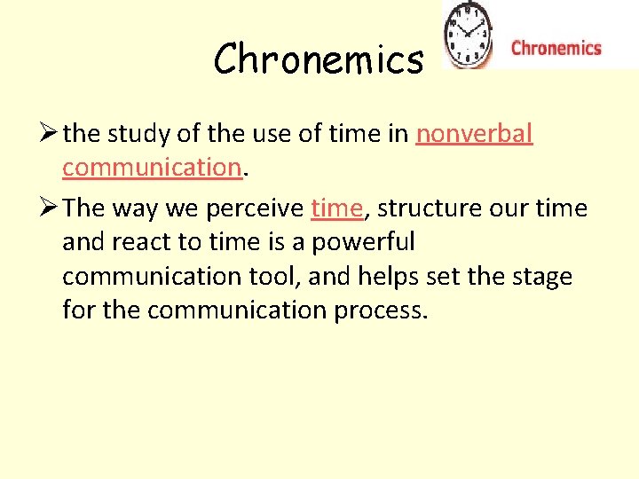 Chronemics Ø the study of the use of time in nonverbal communication. Ø The