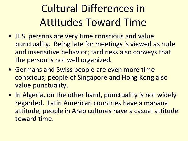 Cultural Differences in Attitudes Toward Time • U. S. persons are very time conscious