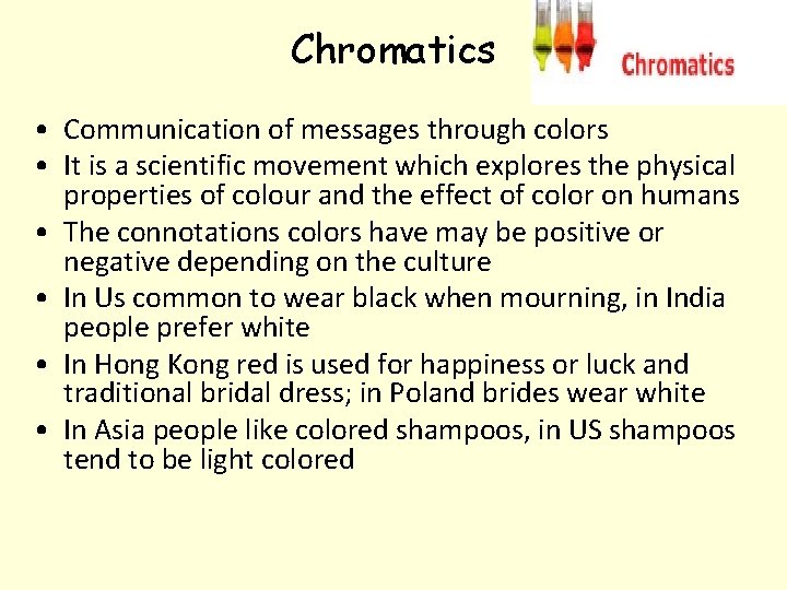 Chromatics • Communication of messages through colors • It is a scientific movement which