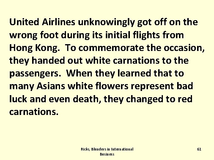 United Airlines unknowingly got off on the wrong foot during its initial flights from