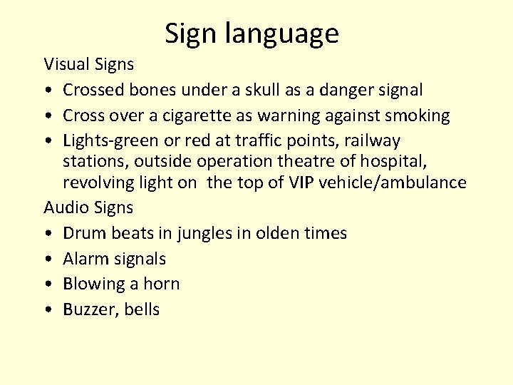 Sign language Visual Signs • Crossed bones under a skull as a danger signal