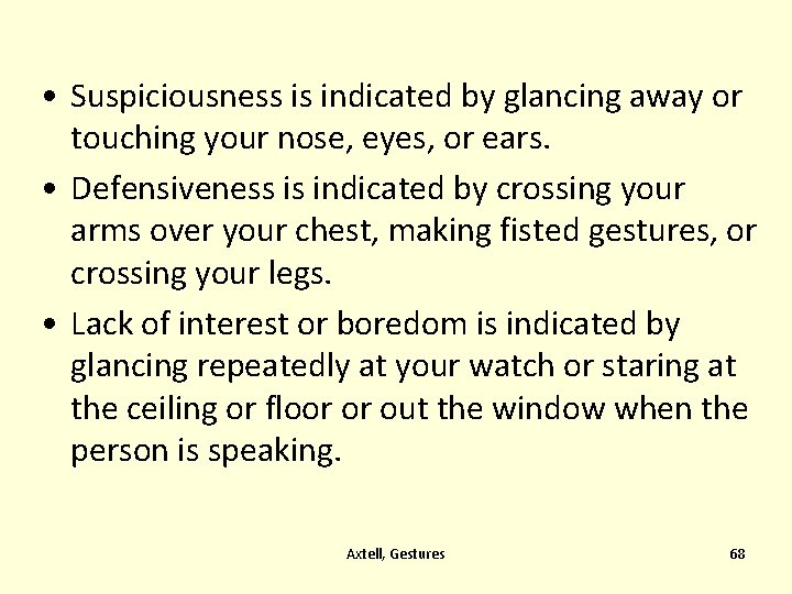  • Suspiciousness is indicated by glancing away or touching your nose, eyes, or