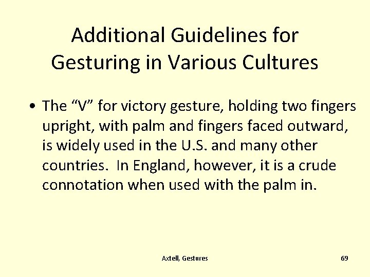 Additional Guidelines for Gesturing in Various Cultures • The “V” for victory gesture, holding
